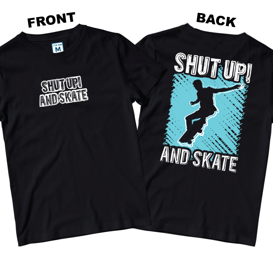 Cotton Shirt: Shut Up Skate (Front and Back)