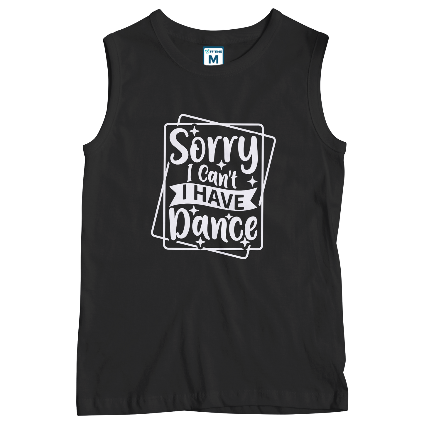 Sleeveless Drifit Shirt: Sorry Have Dance