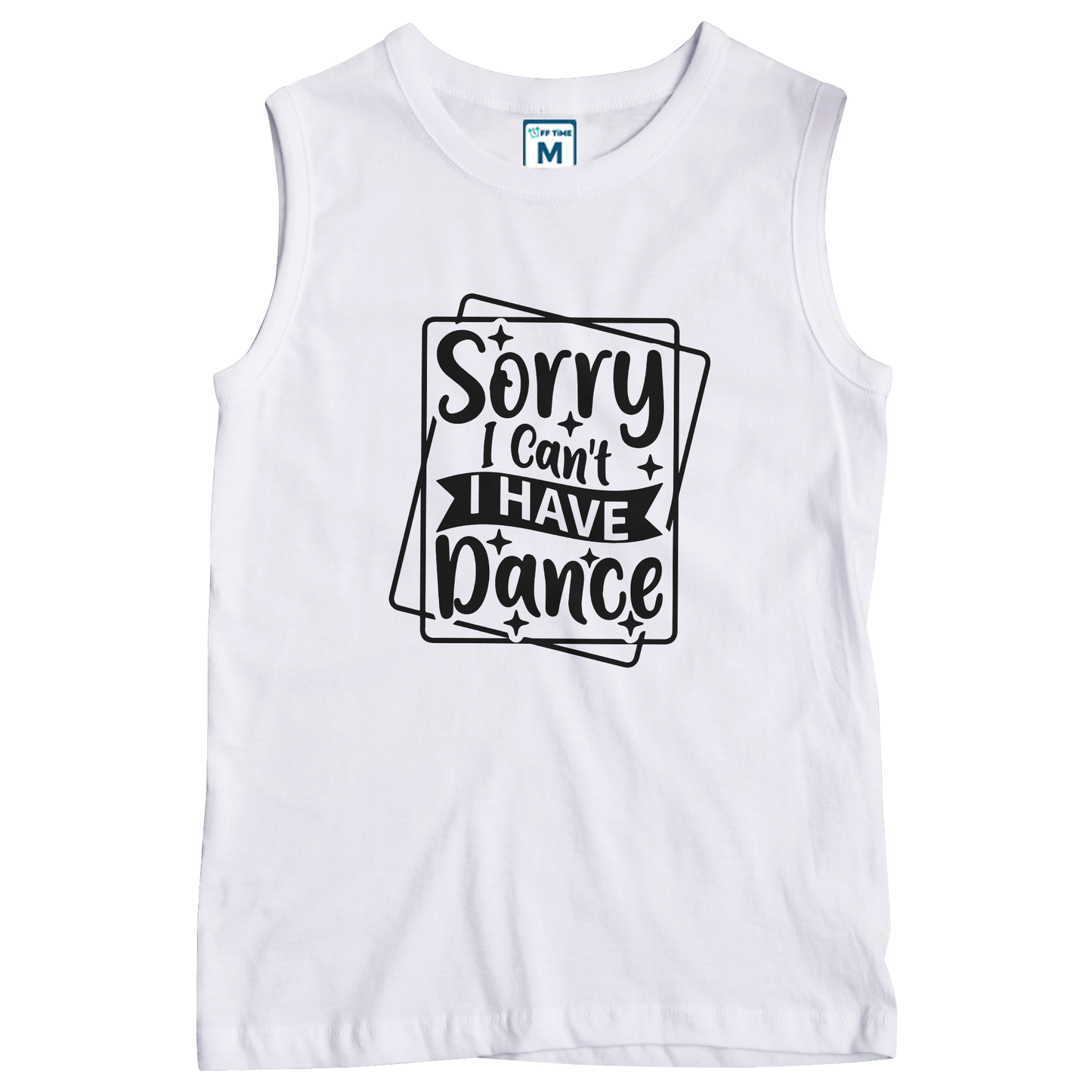 Sleeveless Drifit Shirt: Sorry Have Dance